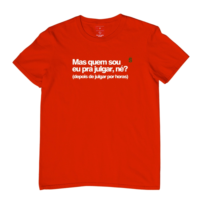 Mas quem sou eu pra julgar né