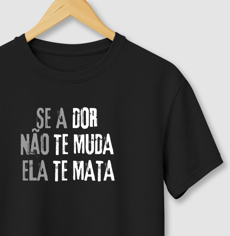 Se a dor não te muda, ela te mata