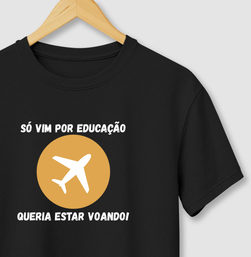 Camiseta Só vim por educação