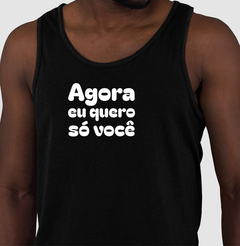 Agora Eu Quero Só Você - Regata