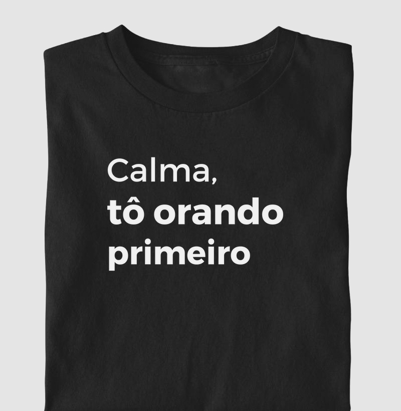 Calma, tô orando primeiro