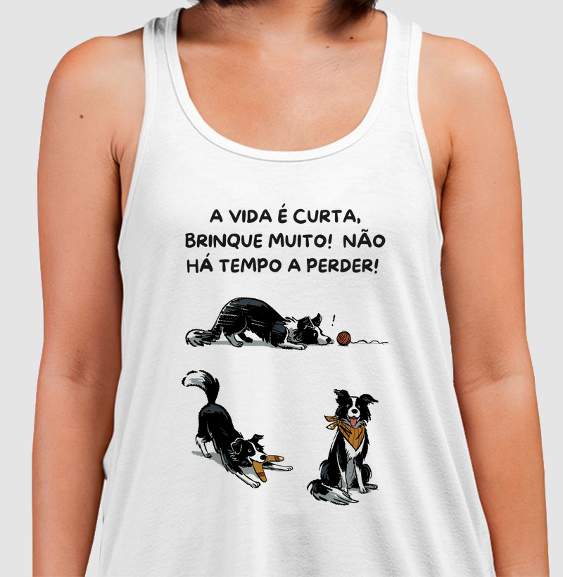 A vida é curta, brinque muito!