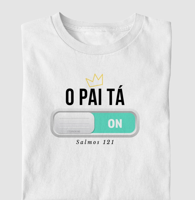 Camiseta cristã marca Eterno King com frases de fé "O PAI TA ON" em letras pretas