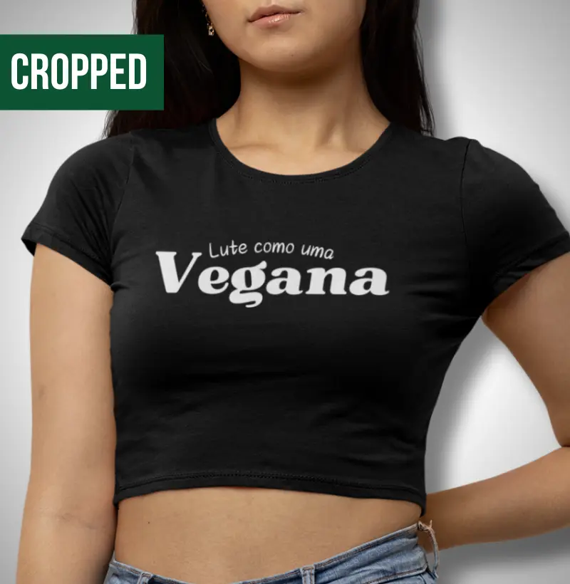 Cropped - Lute como uma vegana