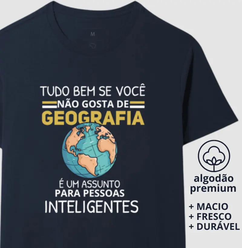 Camiseta Tudo Bem Se você Não Gosta de Geografia