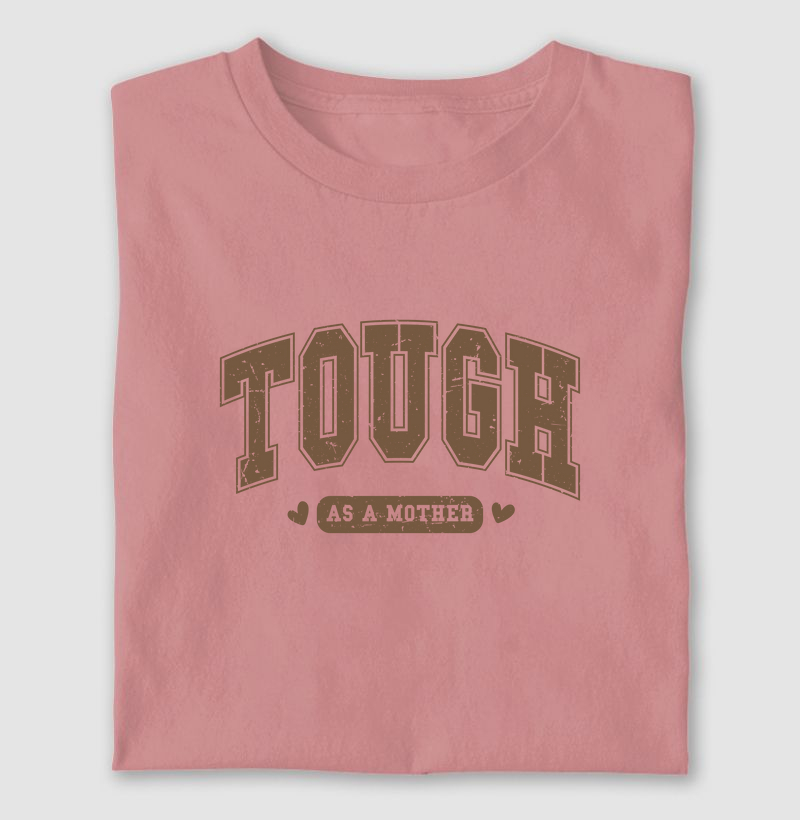 Tough as a Mother