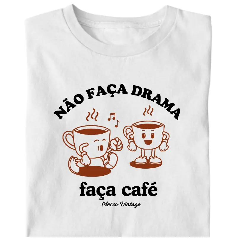 Não faça drama, faça café