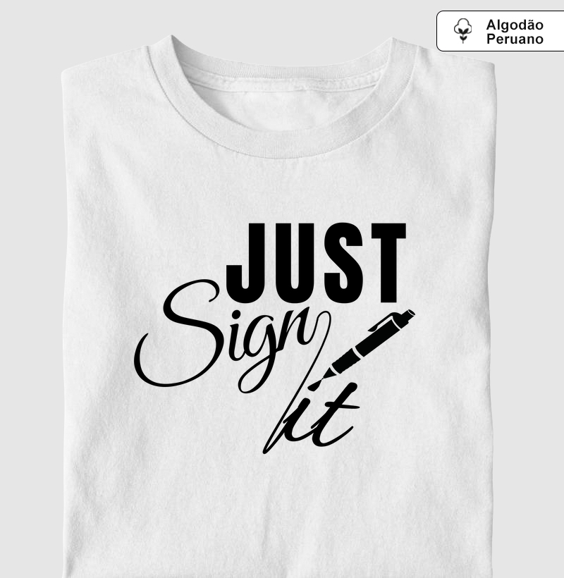Just sign it (ADV)