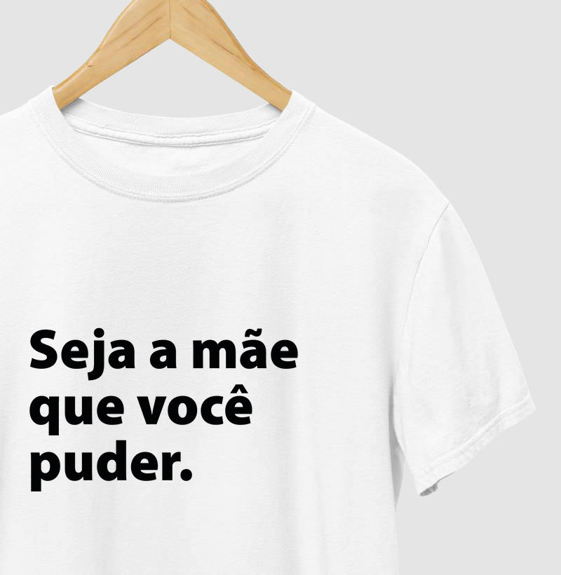 Seja a mãe que você puder