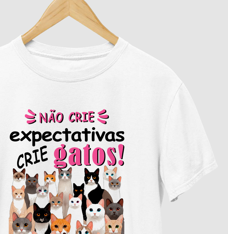 Camiseta Gataria - Não crie expectativas, crie gatos!