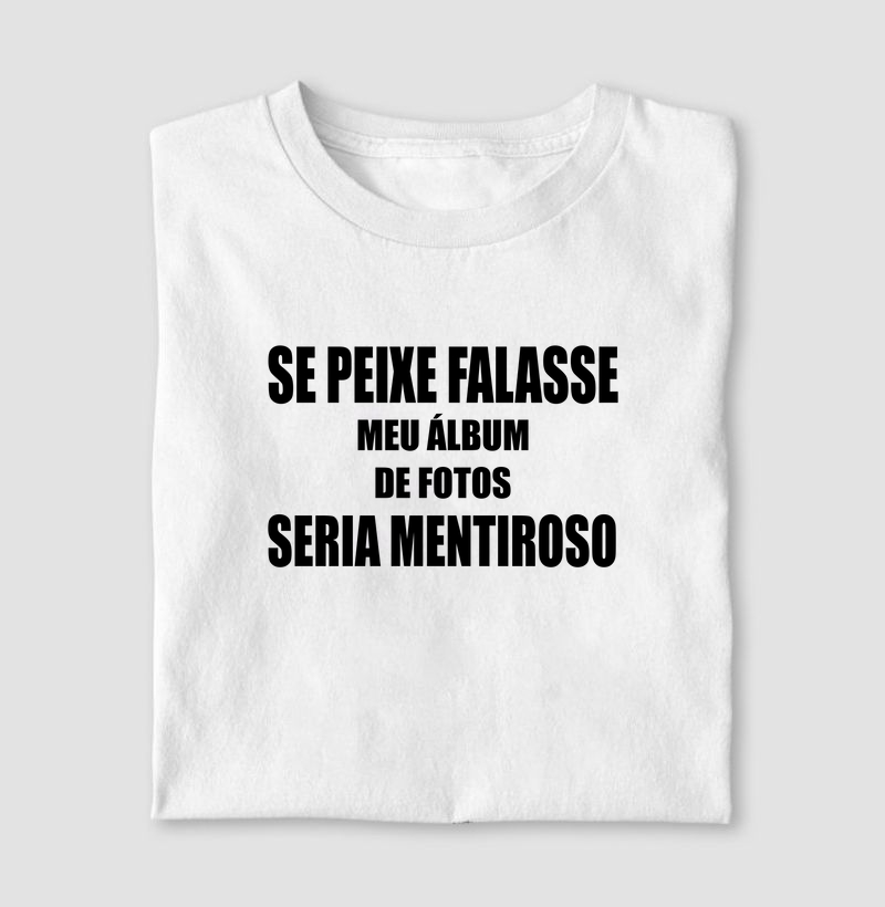 Se peixe falasse, meu álbum de fotos seria mentiroso