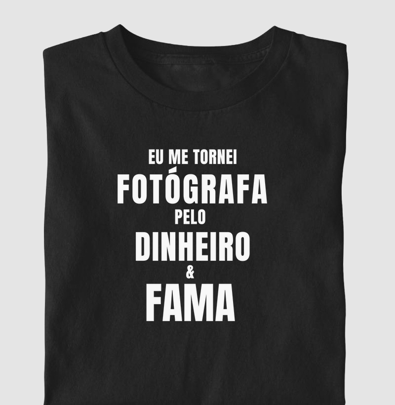 Eu me tornei Fotógrafa pelo dinheiro e fama.