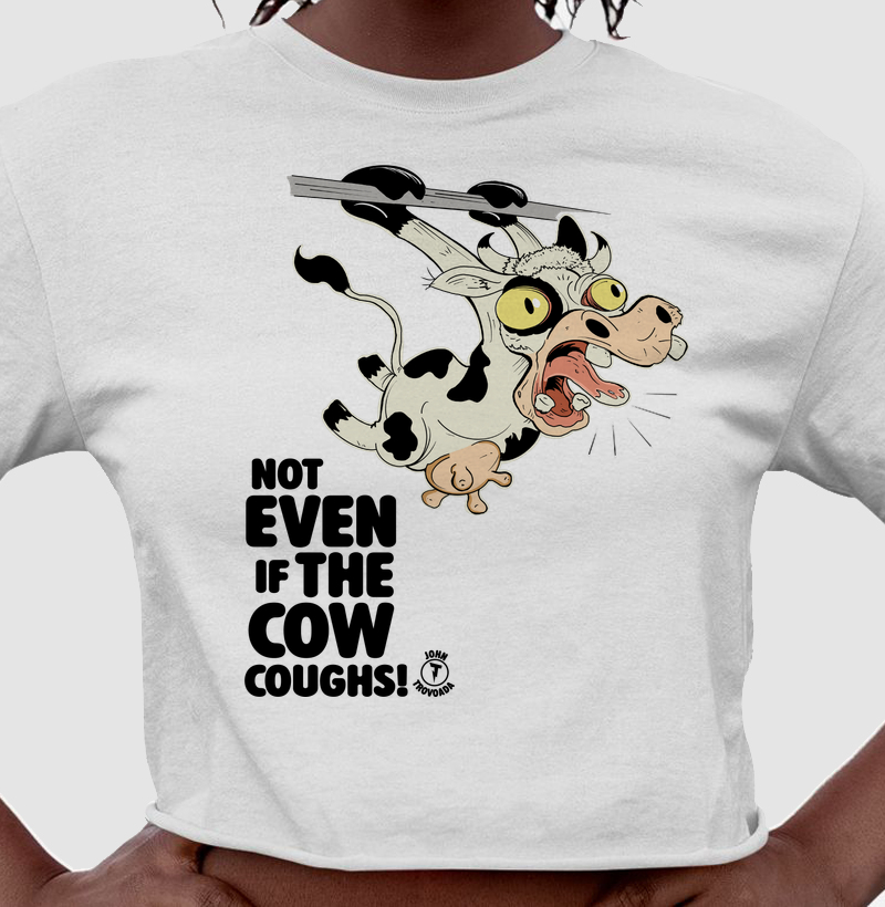Cropped Nem que a vaca tussa