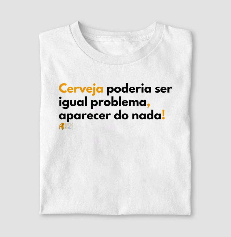 Cerveja poderia ser igual problema!