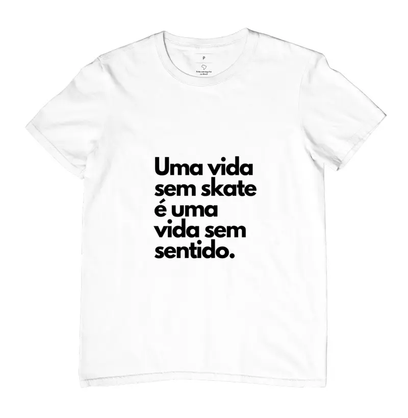 Camiseta | A vida sem skate | manga curta
