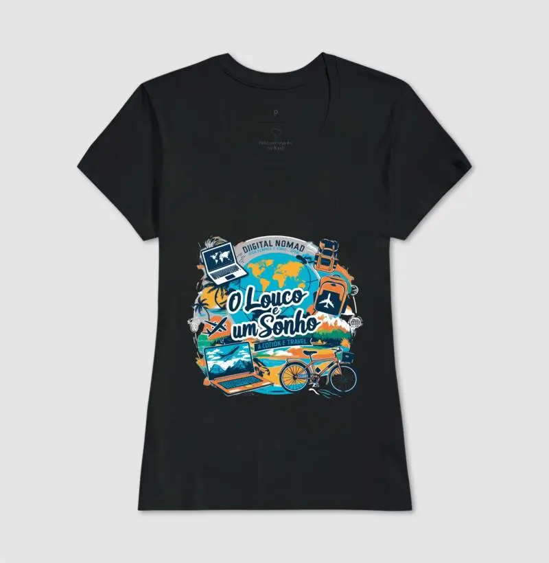 Camiseta Feminina O Louco e um Sonho 