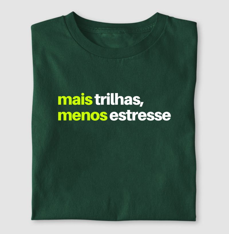 Camiseta Mais trilhas menos estresse