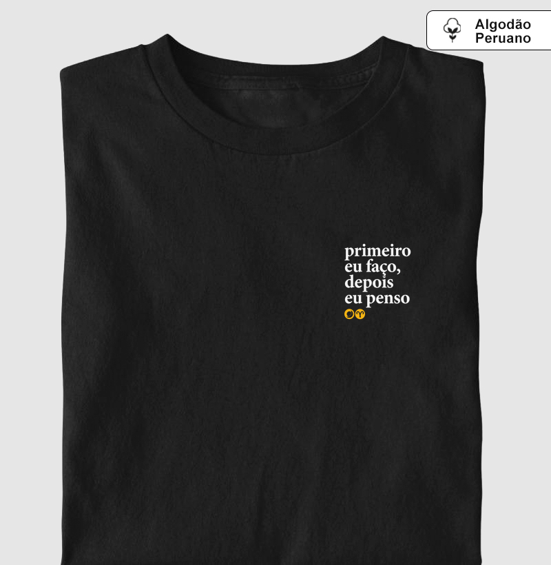 primeiro eu faço, depois eu penso. áries