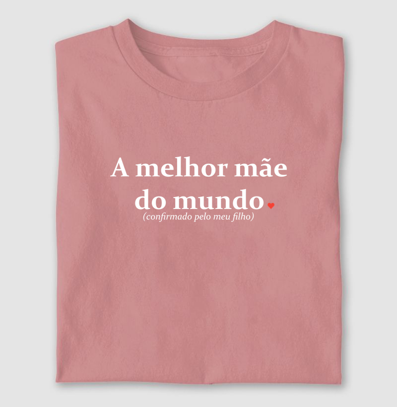 Melhor mãe do mundo (confirmado pelo meu filho)