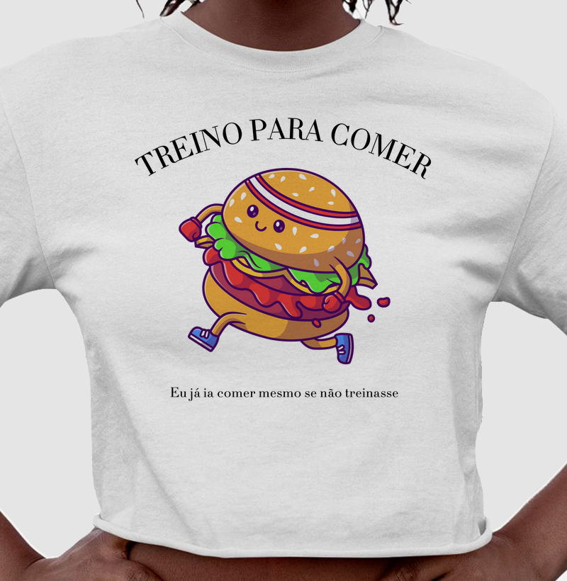 Cropped | Treino para comer