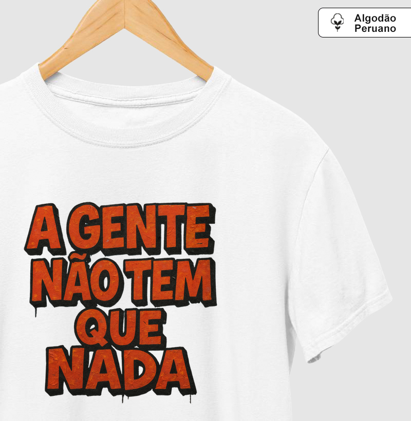 A GENTE NÃO TEM QUE NADA