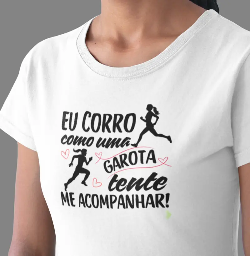 Corro como uma garota, tente me acompanhar!