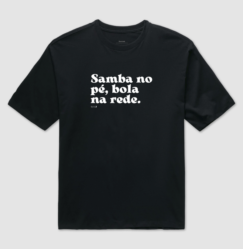 Samba no pé, bola na rede.