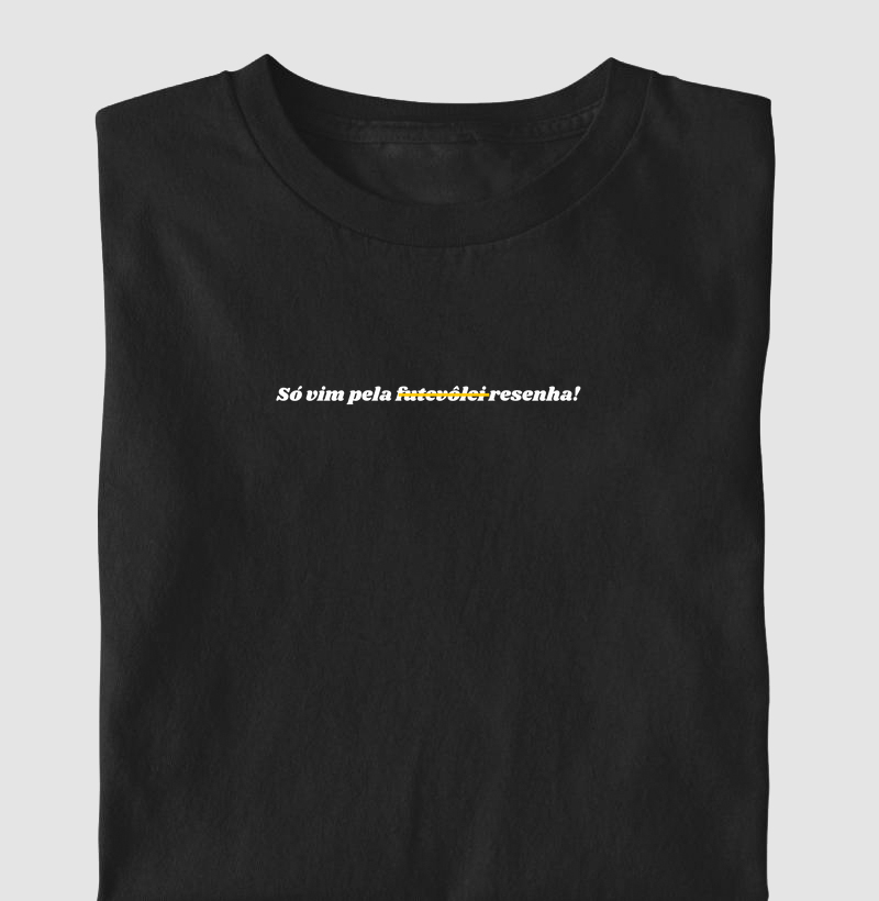 Camiseta hoje vim pela resenha