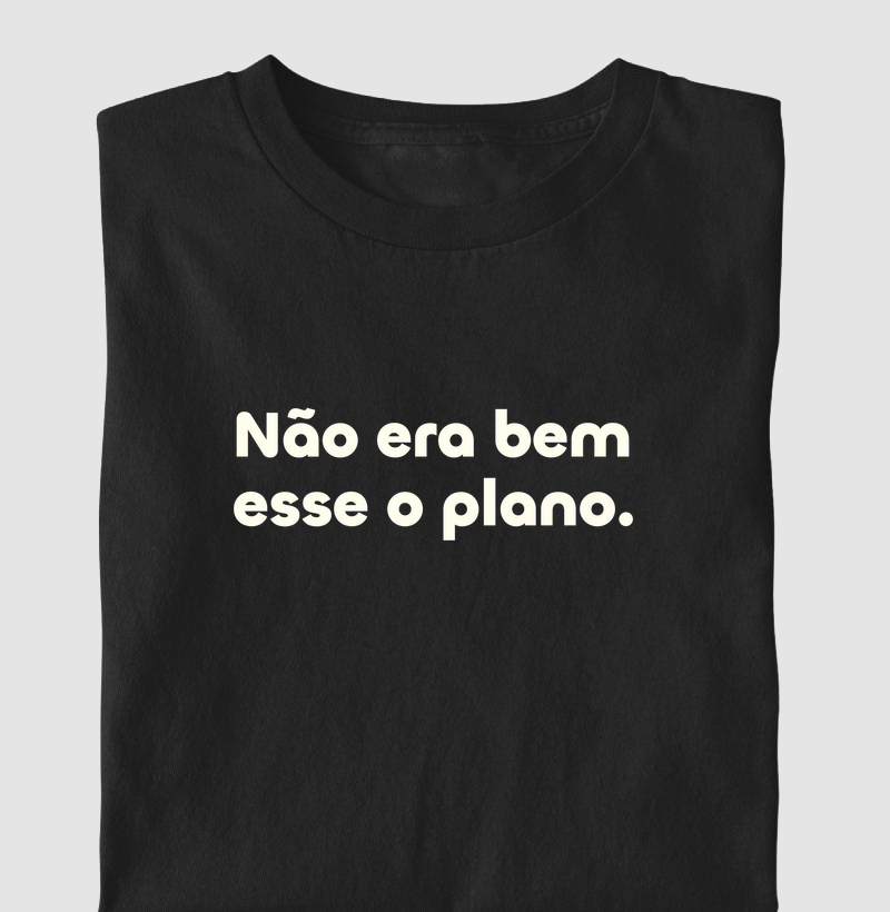 Não era bem esse o plano