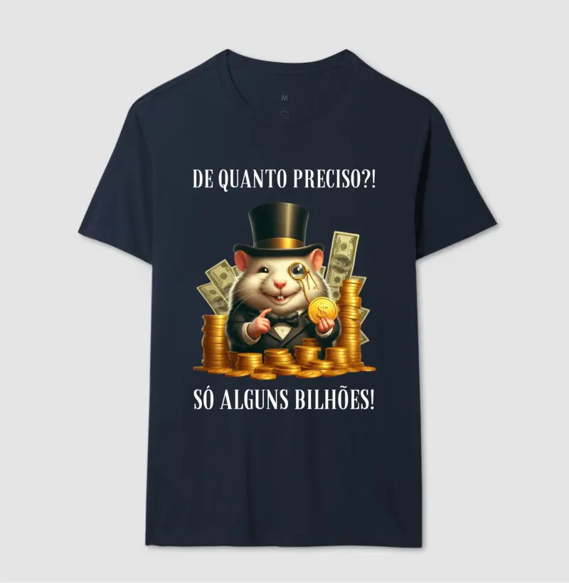 Camisetas Só Preciso de Alguns Bilhões!