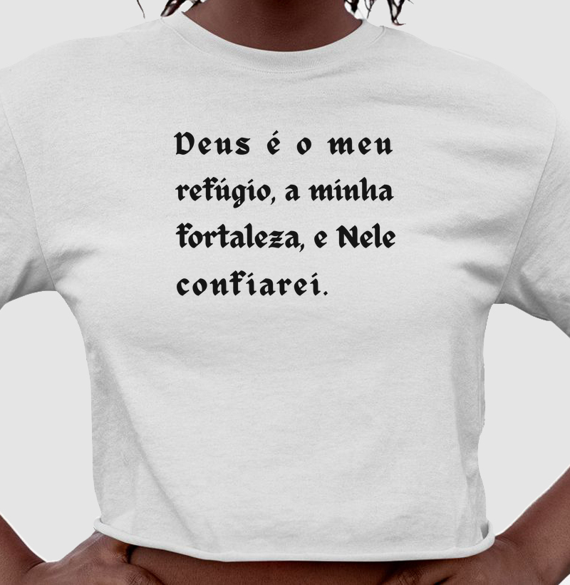 Cropped Feminino Personalizado Deus é o meu refúgio, a minha fortaleza, e Nele confiarei.