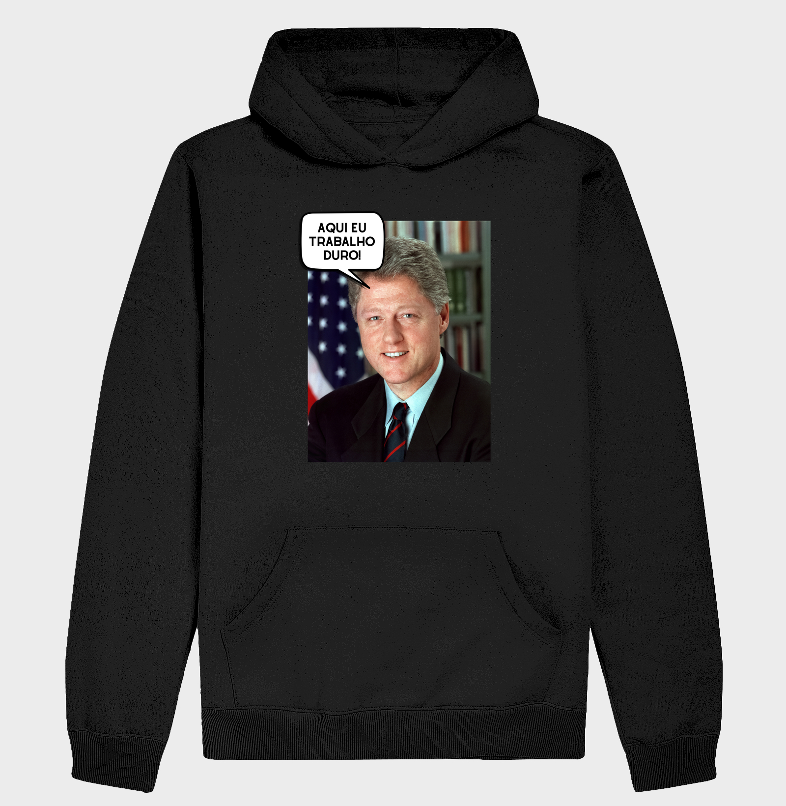 Aqui eu trabalho duro! - Bill Clinton