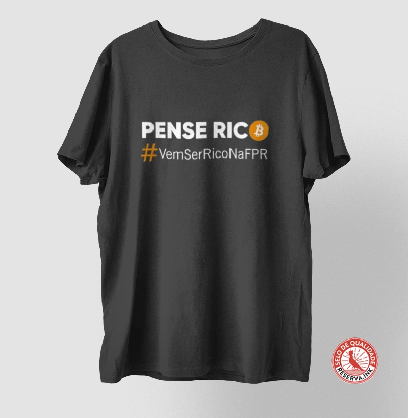 Camiseta Pense Rico - Vem Ser Rico na FPR