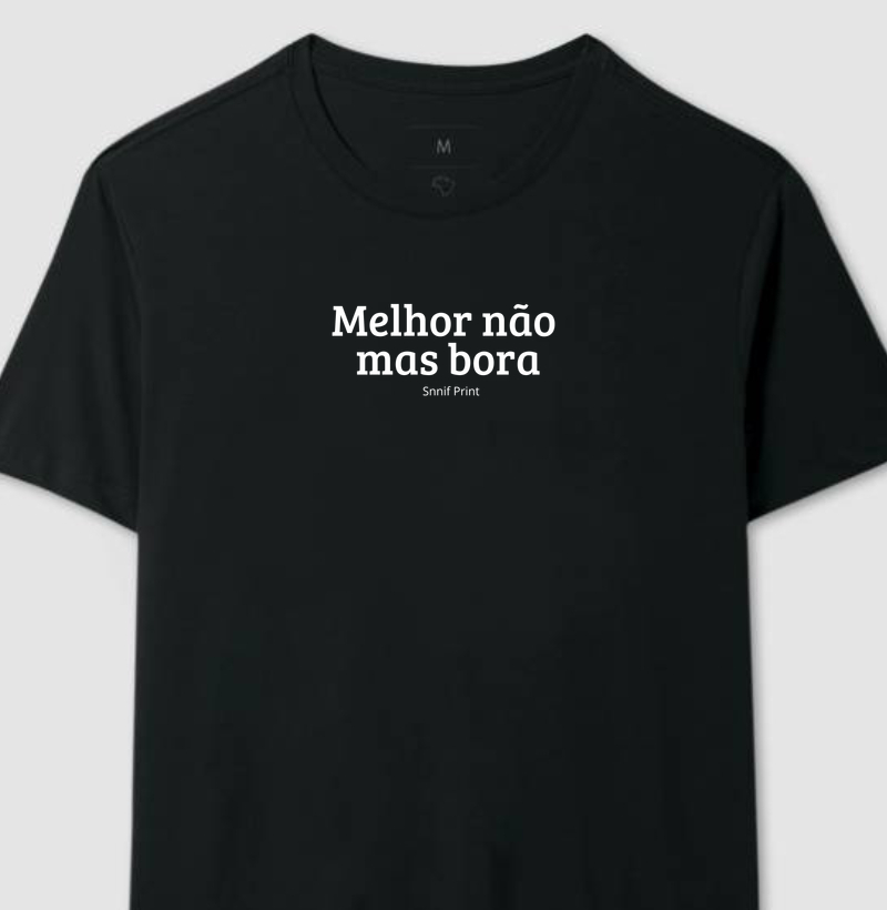 Camiseta Melhor não mais bora