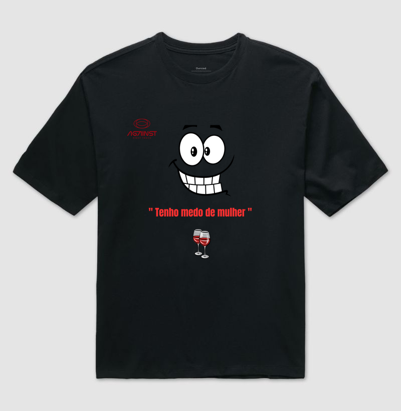 Camiseta Tenho medo de Mulher 