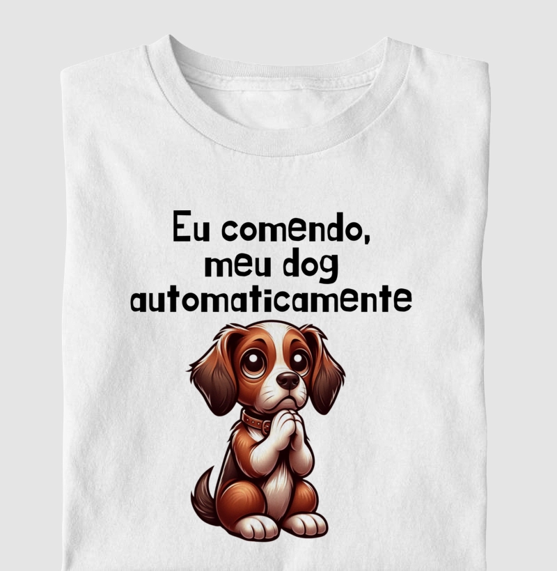 Eu comendo, meu dog automaticamente...