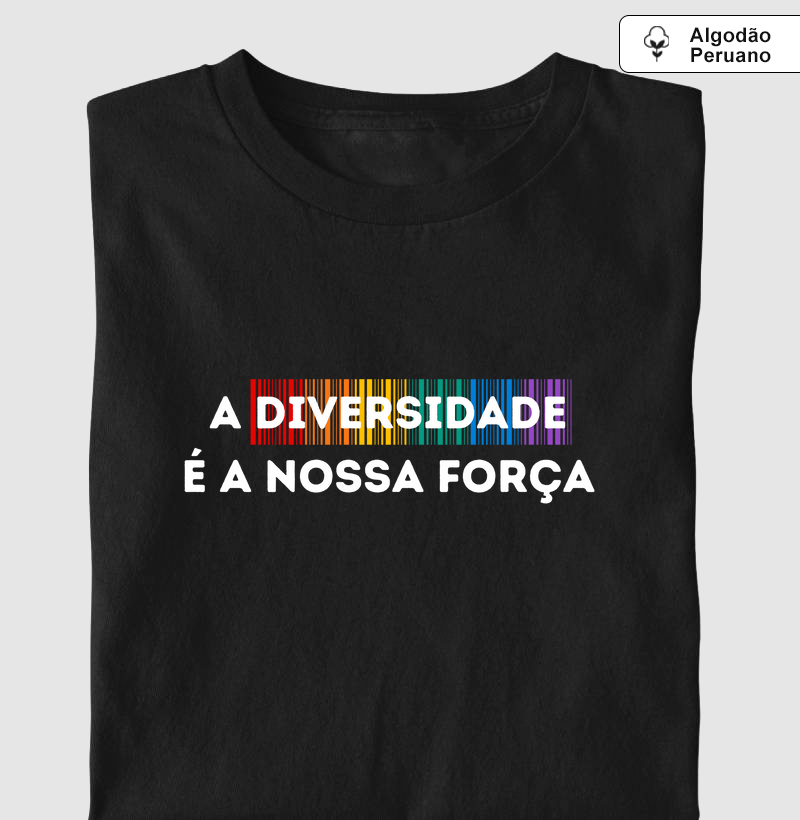 A DIVERSIDADE É A NOSSA FORÇA
