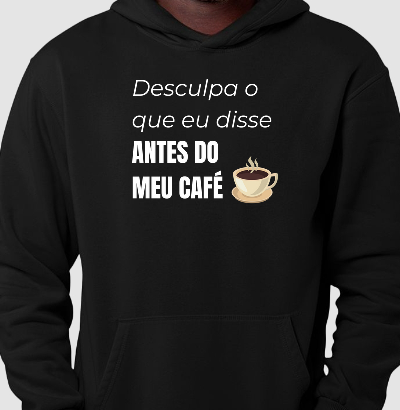 Desculpa o que eu disse antes do meu café