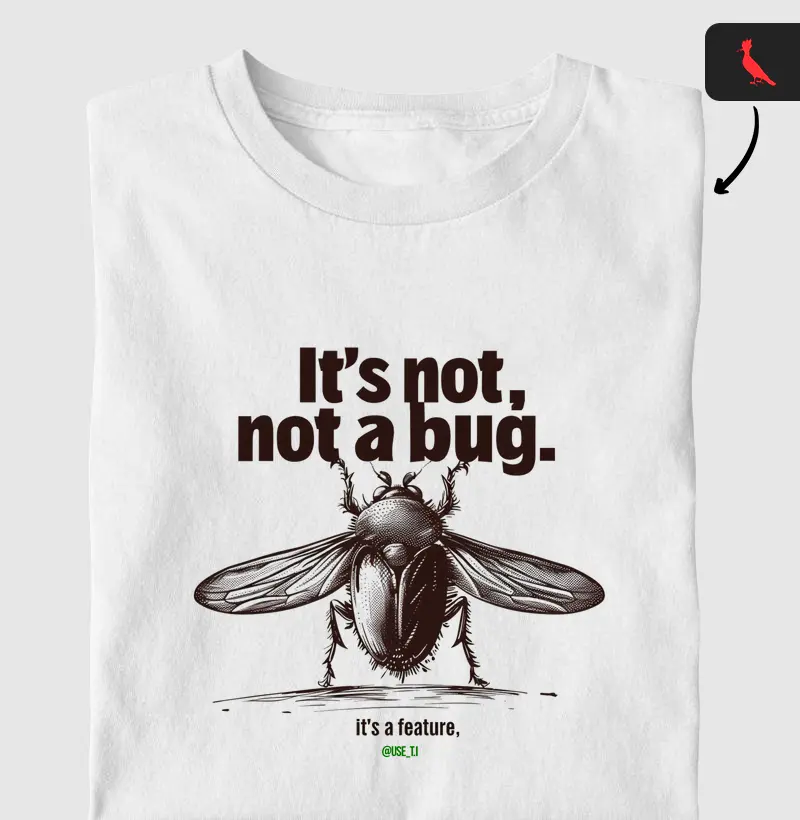 Camiseta "It's not a Bug It's a Feature" T.I