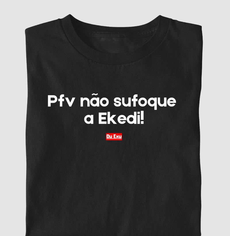 PFV NAO SUFOQUE A EKEDI