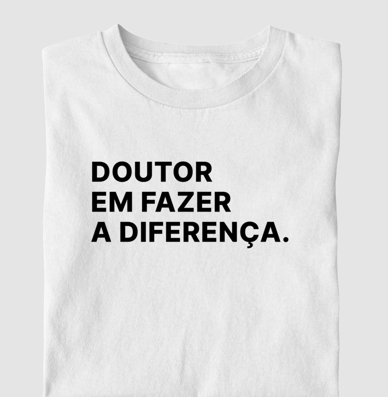 Camiseta Doutor em fazer a diferença 