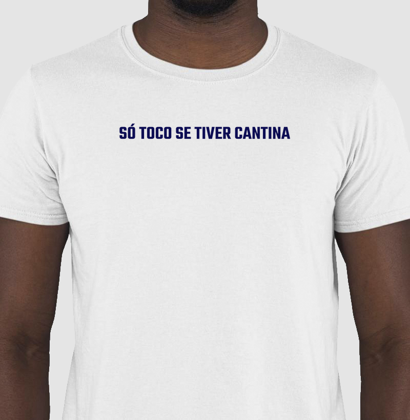 Camisa "Só toco se tiver cantina"