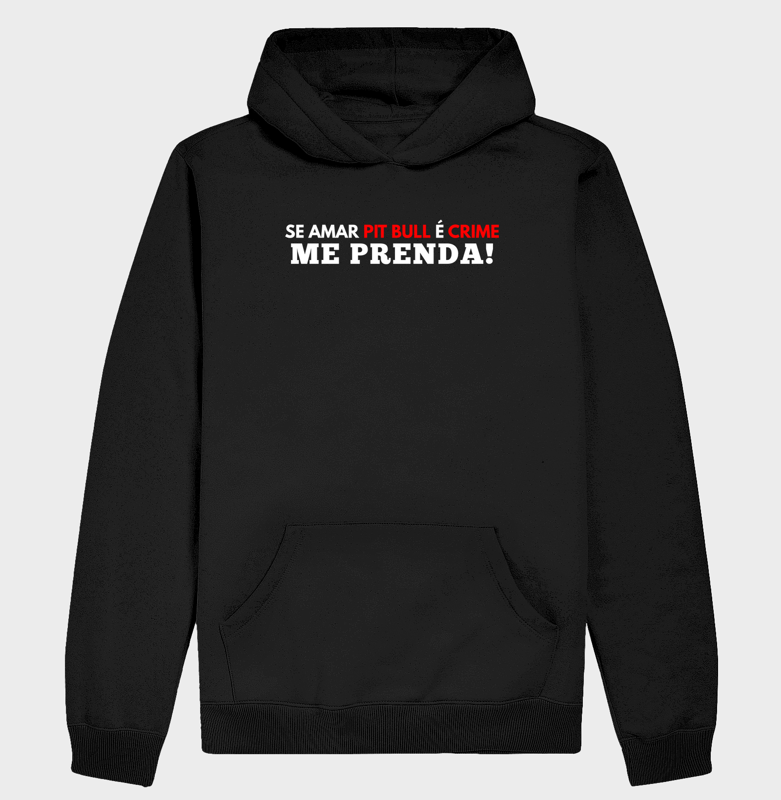 SE AMAR PIT BULL É CRIME ME PRENDA!