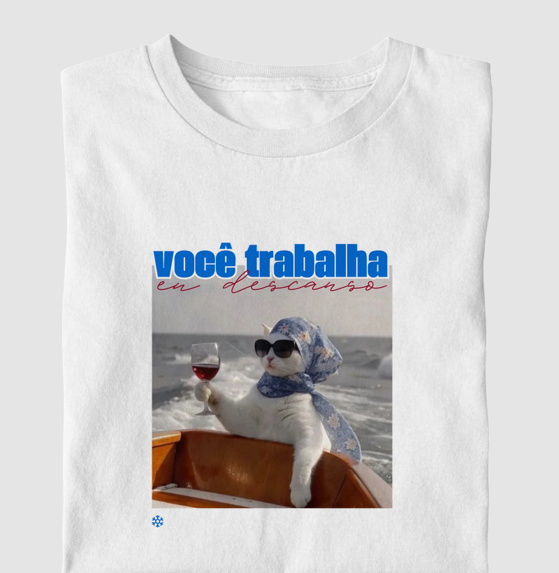Camiseta Você Trabalha