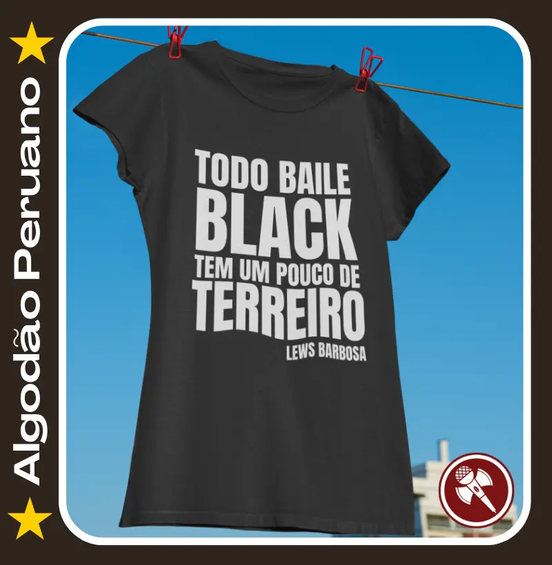 Todo Baile Black tem um pouco de Terreiro 2 - Baby Look de Algodão Peruano