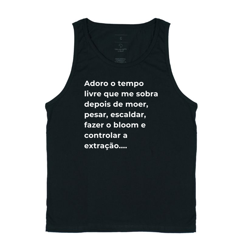 Camiseta Café - Adoro o tempo livre que me sobra depois de moer, pesar, escaldar, fazer o bloom e controlar a extração...