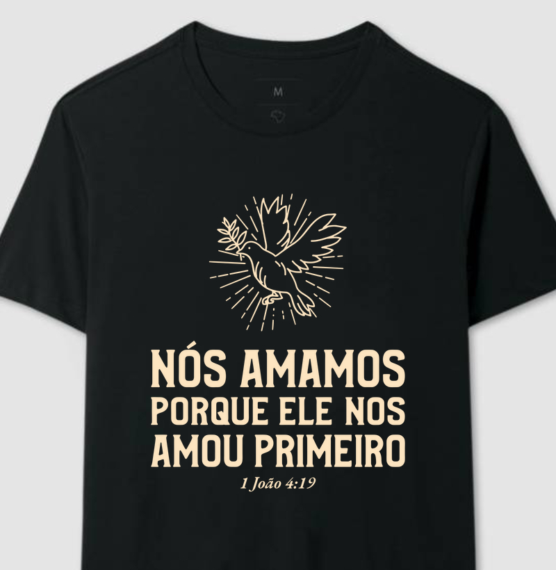 Camiseta Ele Nos Amou Primeiro