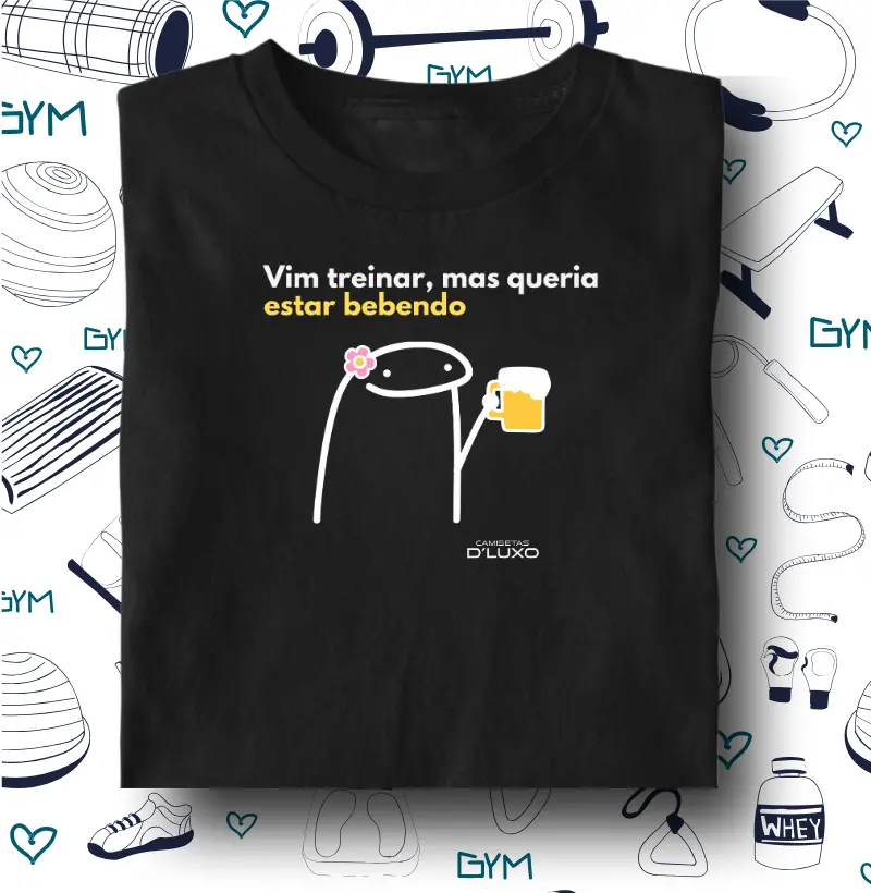 Vim Treinar Mas Queria Estar Bebendo FEM