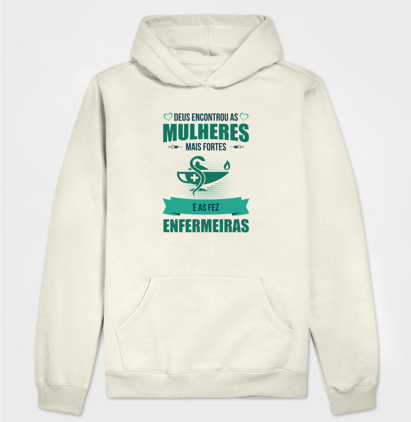 Moletom Deus encontrou as mulheres mais fortes e as fez enfermeiras