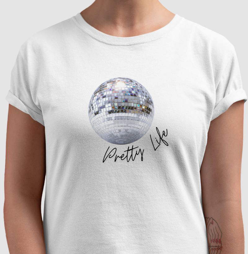 Pretty Life - E é. - T-Shirt e Baby Look